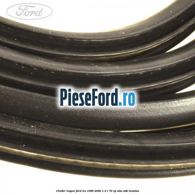 Cheder hayon Ford Ka 1996-2008 1.3 i 70 cp A9A, A9B benzina