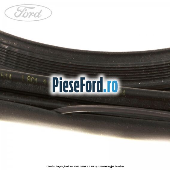 Cheder hayon Ford Ka 2009-2016 1.2 69 cp 169A4000, FP4 benzina
