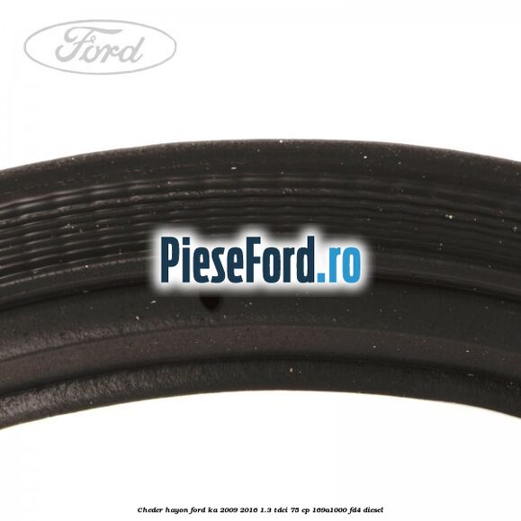 Cheder hayon Ford Ka 2009-2016 1.3 TDCi 75 cp 169A1000, FD4 diesel
