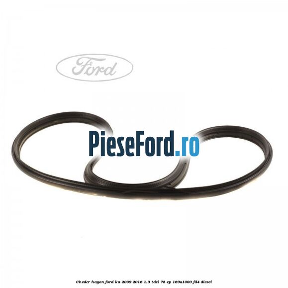 Cheder hayon Ford Ka 2009-2016 1.3 TDCi 75 cp 169A1000, FD4 diesel
