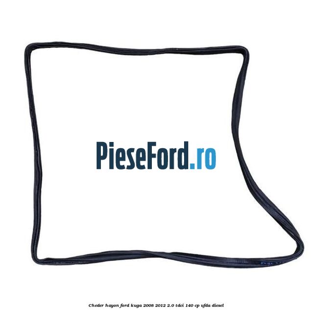 Cheder hayon Ford Kuga 2008-2012 2.0 TDCI 140 cp UFDA diesel