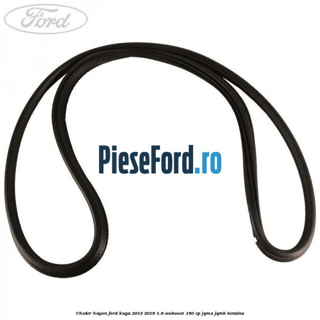 Cheder hayon Ford Kuga 2013-2016 1.6 EcoBoost 150 cp JQMA, JQMB benzina