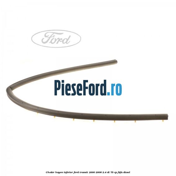 Cheder hayon inferior Ford Transit 2000-2006 2.4 DI 75 cp F4FA diesel