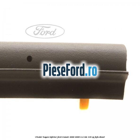 Cheder hayon inferior Ford Transit 2000-2006 2.4 TDE 115 cp FXFA diesel