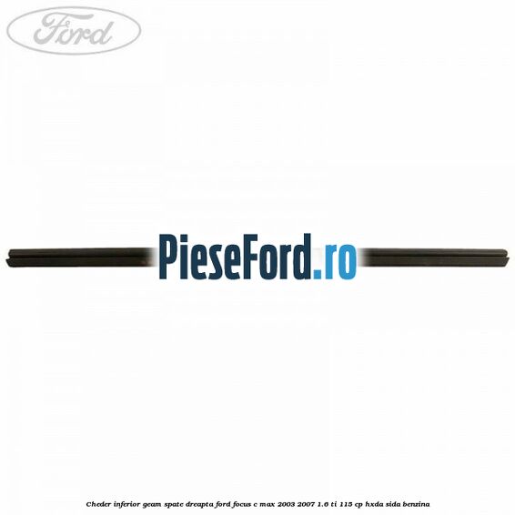 Cheder inferior geam spate dreapta Ford Focus C-Max 2003-2007 1.6 Ti 115 cp HXDA, SIDA benzina