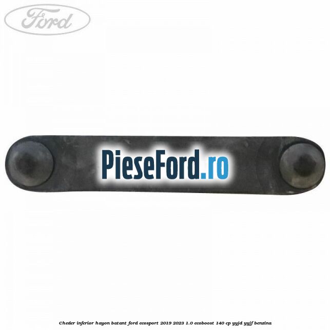Cheder inferior hayon batant Ford EcoSport 2019-2023 1.0 EcoBoost 140 cp YYJD, YYJF benzina