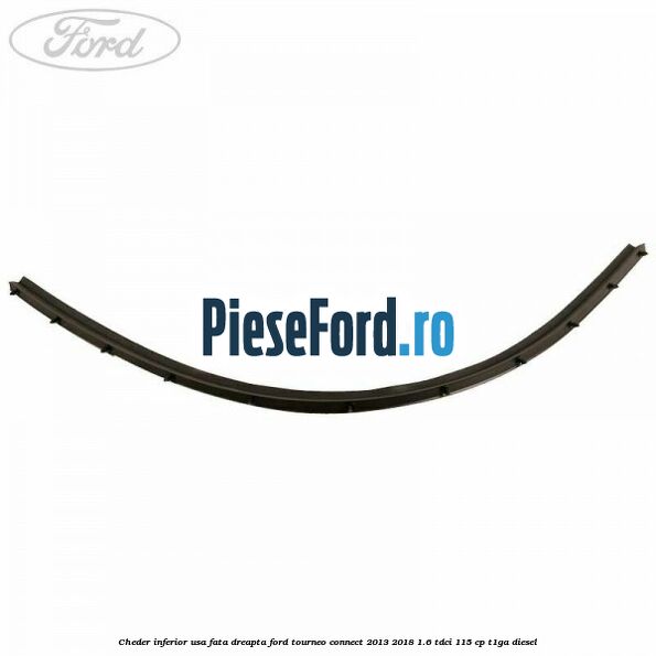 Cheder inferior usa fata dreapta Ford Tourneo Connect 2013-2018 1.6 TDCi 115 cp T1GA diesel