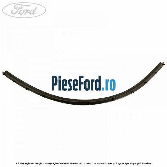 Cheder inferior usa fata dreapta Ford Tourneo Connect 2019-2023 1.0 EcoBoost 100 cp B3GA, M2GA, M2GB, SFCB benzina