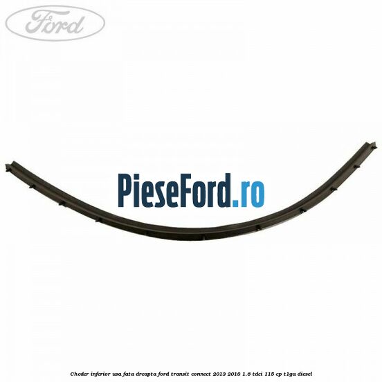 Cheder inferior usa fata dreapta Ford Transit Connect 2013-2018 1.6 TDCi 115 cp T1GA diesel