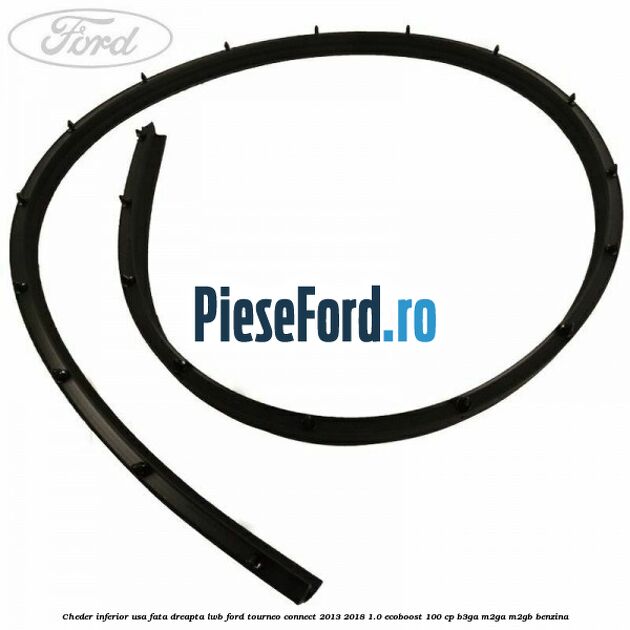 Cheder inferior usa fata dreapta LWB Ford Tourneo Connect 2013-2018 1.0 EcoBoost 100 cp B3GA, M2GA, M2GB benzina
