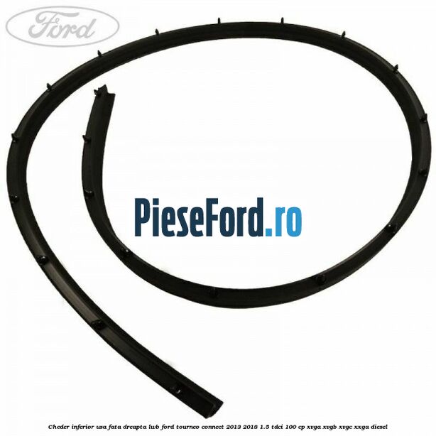 Cheder inferior usa fata dreapta LWB Ford Tourneo Connect 2013-2018 1.5 TDCi 100 cp XVGA, XVGB, XVGC, XXGA diesel