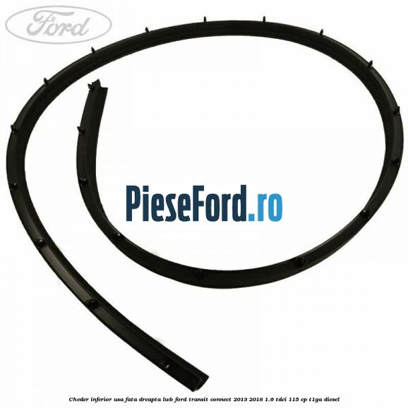 Cheder inferior usa fata dreapta LWB Ford Transit Connect 2013-2018 1.6 TDCi 115 cp T1GA diesel