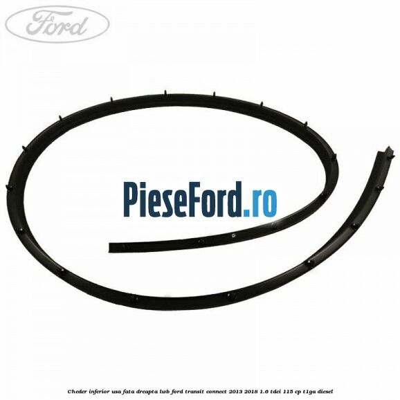 Cheder inferior usa fata dreapta LWB Ford Transit Connect 2013-2018 1.6 TDCi 115 cp T1GA diesel