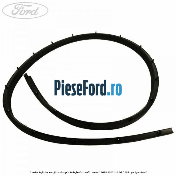 Cheder inferior usa fata dreapta LWB Ford Transit Connect 2013-2018 1.6 TDCi 115 cp T1GA diesel