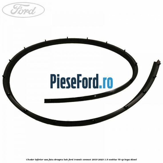 Cheder inferior usa fata dreapta LWB Ford Transit Connect 2019-2023 1.5 EcoBlue 75 cp BEGA diesel