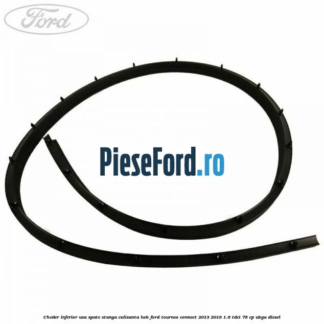 Cheder inferior usa spate stanga culisanta LWB Ford Tourneo Connect 2013-2018 1.6 TDCi 75 cp UBGA diesel