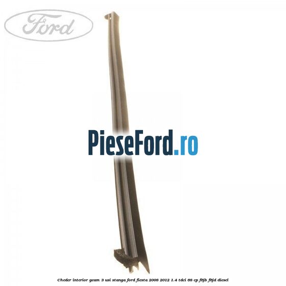 Cheder interior geam 3 usi stanga Ford Fiesta 2008-2012 1.4 TDCi 68 cp F6JB, F6JD diesel