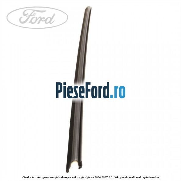 Cheder interior geam usa fata dreapta 4/5 usi Ford Focus 2004-2007 2.0 145 cp AODA, AODB, AODE, SYDA benzina