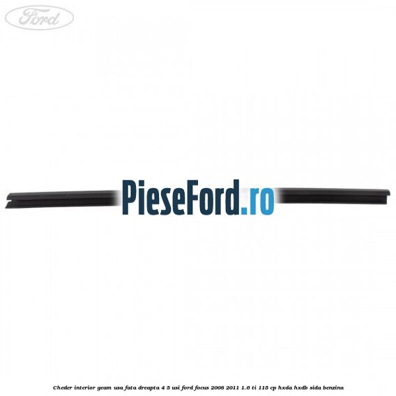 Cheder interior geam usa fata dreapta 4/5 usi Ford Focus 2008-2011 1.6 Ti 115 cp HXDA, HXDB, SIDA benzina