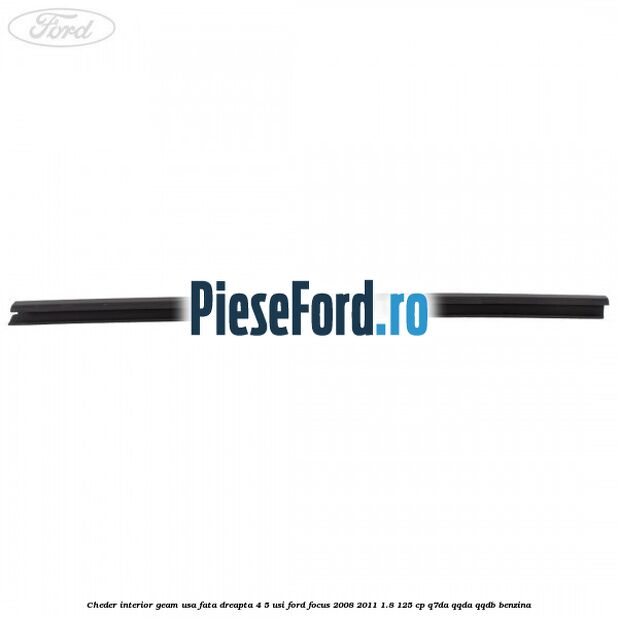 Cheder interior geam usa fata dreapta 4/5 usi Ford Focus 2008-2011 1.8 125 cp Q7DA, QQDA, QQDB benzina