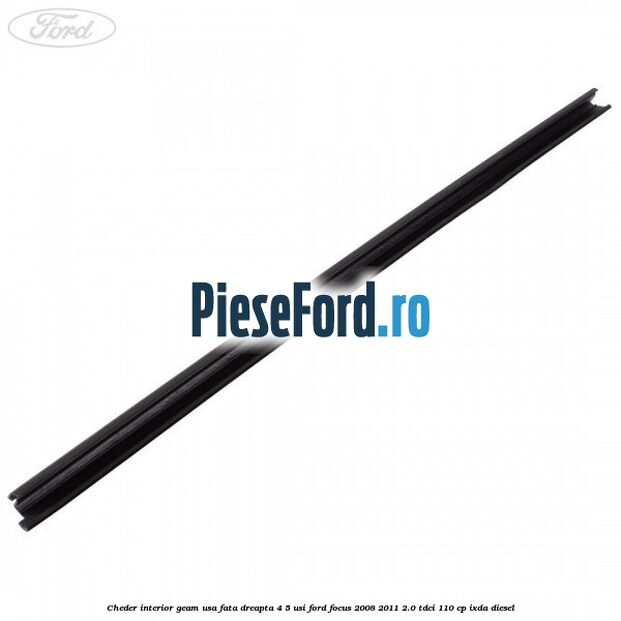 Cheder interior geam usa fata dreapta 4/5 usi Ford Focus 2008-2011 2.0 TDCi 110 cp IXDA diesel