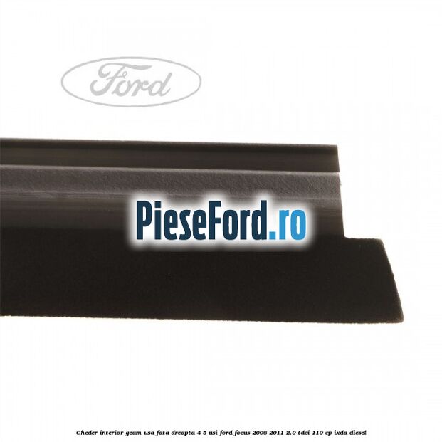 Cheder interior geam usa fata dreapta 4/5 usi Ford Focus 2008-2011 2.0 TDCi 110 cp IXDA diesel