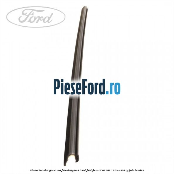 Cheder interior geam usa fata dreapta 4/5 usi Ford Focus 2008-2011 2.5 RS 305 cp JZDA benzina
