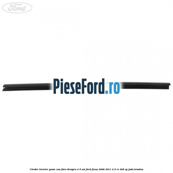 Cheder interior geam usa fata dreapta 4/5 usi Ford Focus 2008-2011 2.5 RS 305 cp JZDA benzina