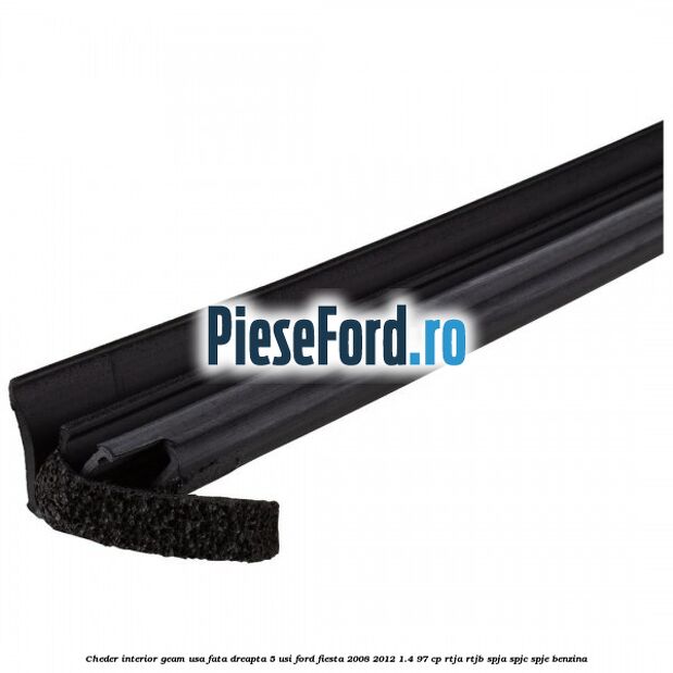 Cheder interior geam usa fata dreapta 5 usi Ford Fiesta 2008-2012 1.4 97 cp Cheder interior geam usa fata dreapta 5 usi Ford Fiesta 2008-2012 1.4 97 cp RTJA, RTJB, SPJA, SPJC, SPJE benzina