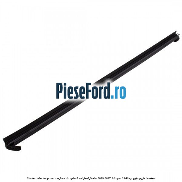 Cheder interior geam usa fata dreapta 5 usi Ford Fiesta 2013-2017 1.0 Sport 140 cp YYJA, YYJB benzina