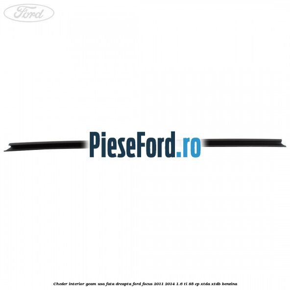 Cheder interior geam usa fata dreapta Ford Focus 2011-2014 1.6 Ti 85 cp XTDA, XTDB benzina
