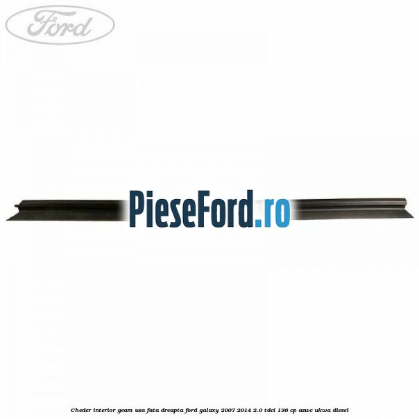 Cheder interior geam usa fata dreapta Ford Galaxy 2007-2014 2.0 TDCi 136 cp AZWC, UKWA diesel