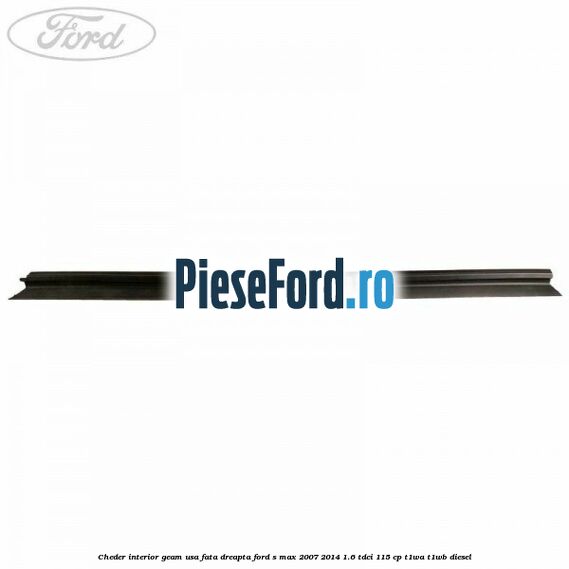 Cheder interior geam usa fata dreapta Ford S-Max 2007-2014 1.6 TDCi 115 cp T1WA, T1WB diesel