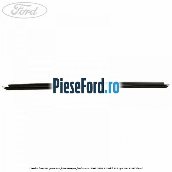 Cheder interior geam usa fata dreapta Ford S-Max 2007-2014 1.6 TDCi 115 cp T1WA, T1WB diesel