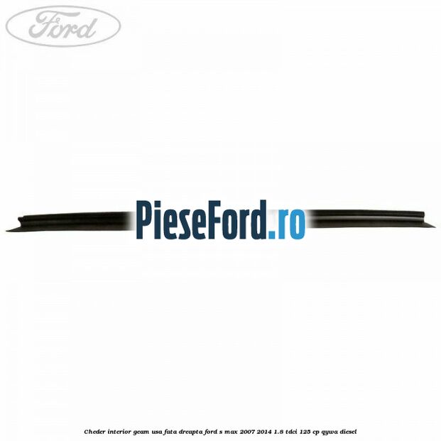 Cheder interior geam usa fata dreapta Ford S-Max 2007-2014 1.8 TDCi 125 cp QYWA diesel