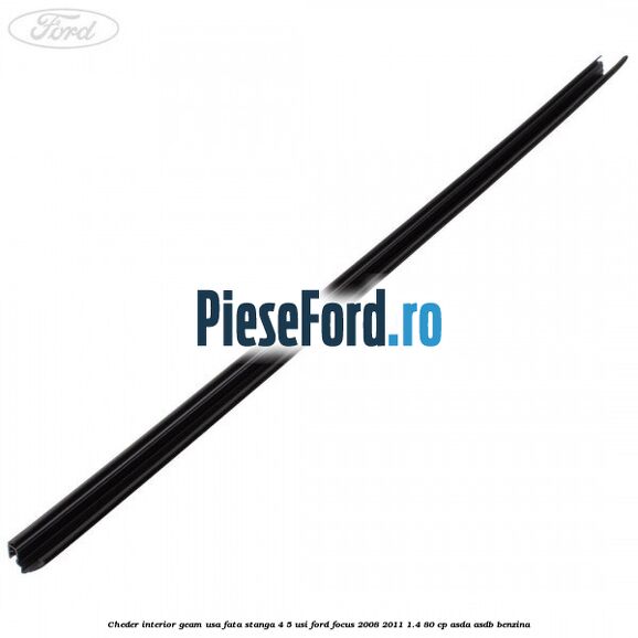 Cheder interior geam usa fata stanga 4/5 usi Ford Focus 2008-2011 1.4 80 cp ASDA, ASDB benzina