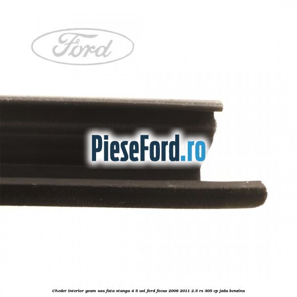 Cheder interior geam usa fata stanga 4/5 usi Ford Focus 2008-2011 2.5 RS 305 cp JZDA benzina