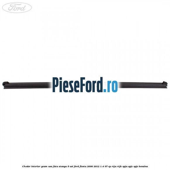 Cheder interior geam usa fata stanga 5 usi Ford Fiesta 2008-2012 1.4 97 cp RTJA, RTJB, SPJA, SPJC, SPJE benzina