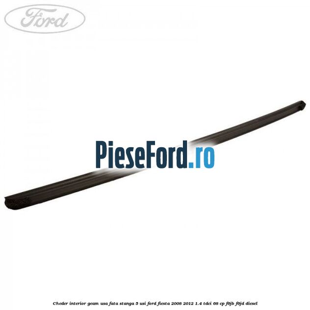 Cheder interior geam usa fata stanga 5 usi Ford Fiesta 2008-2012 1.4 TDCi 68 cp F6JB, F6JD diesel