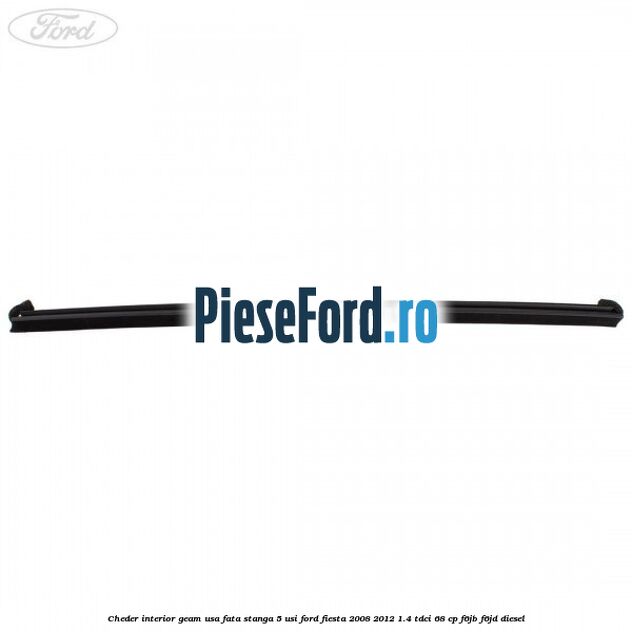 Cheder interior geam usa fata stanga 5 usi Ford Fiesta 2008-2012 1.4 TDCi 68 cp F6JB, F6JD diesel