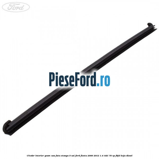 Cheder interior geam usa fata stanga 5 usi Ford Fiesta 2008-2012 1.4 TDCi 70 cp F6JD, KVJA diesel