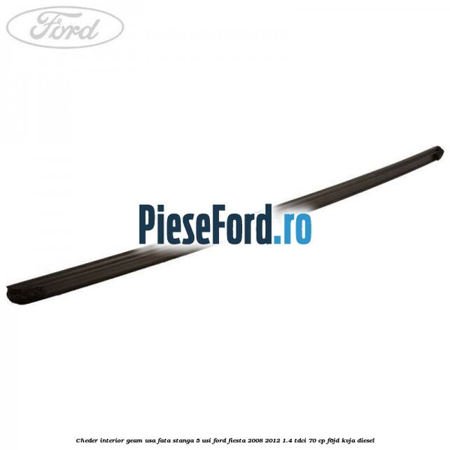 Cheder interior geam usa fata stanga 5 usi Ford Fiesta 2008-2012 1.4 TDCi 70 cp F6JD, KVJA diesel
