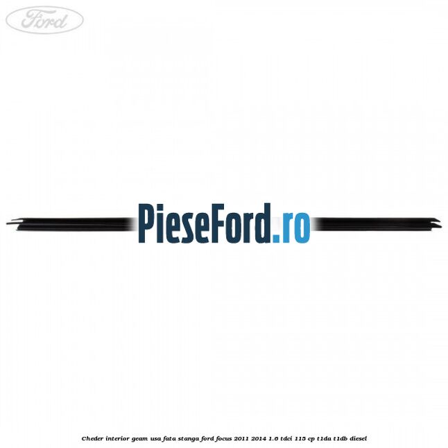 Cheder interior geam usa fata stanga Ford Focus 2011-2014 1.6 TDCi 115 cp T1DA, T1DB diesel