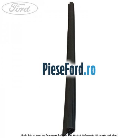 Cheder interior geam usa fata stanga Ford Focus 2011-2014 1.6 TDCi ECOnetic 105 cp NGDA, NGDB diesel