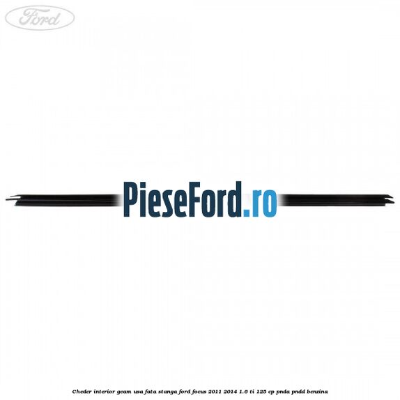 Cheder interior geam usa fata stanga Ford Focus 2011-2014 1.6 Ti 125 cp PNDA, PNDD benzina