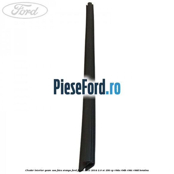 Cheder interior geam usa fata stanga Ford Focus 2011-2014 2.0 ST 250 cp R9DA, R9DB, R9DC, R9DD benzina