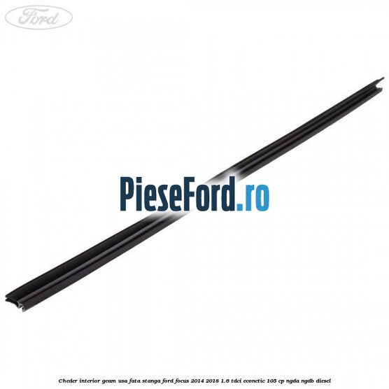 Cheder interior geam usa fata stanga Ford Focus 2014-2018 1.6 TDCi ECOnetic 105 cp NGDA, NGDB diesel