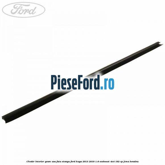 Cheder interior geam usa fata stanga Ford Kuga 2013-2016 1.6 EcoBoost 4x4 182 cp JTMA benzina