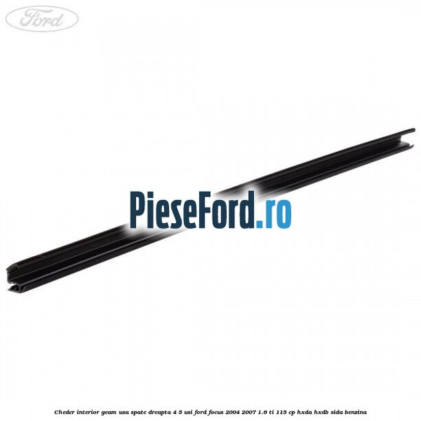 Cheder interior geam usa spate dreapta 4/5 usi Ford Focus 2004-2007 1.6 Ti 115 cp HXDA, HXDB, SIDA benzina