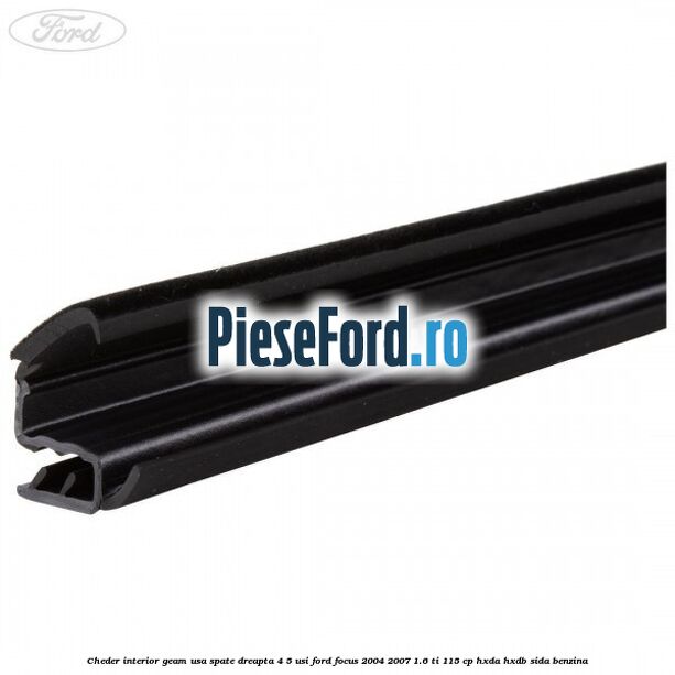 Cheder interior geam usa spate dreapta 4/5 usi Ford Focus 2004-2007 1.6 Ti 115 cp Cheder interior geam usa spate dreapta 4/5 usi Ford Focus 2004-2007 1.6 Ti 115 cp HXDA, HXDB, SIDA benzina